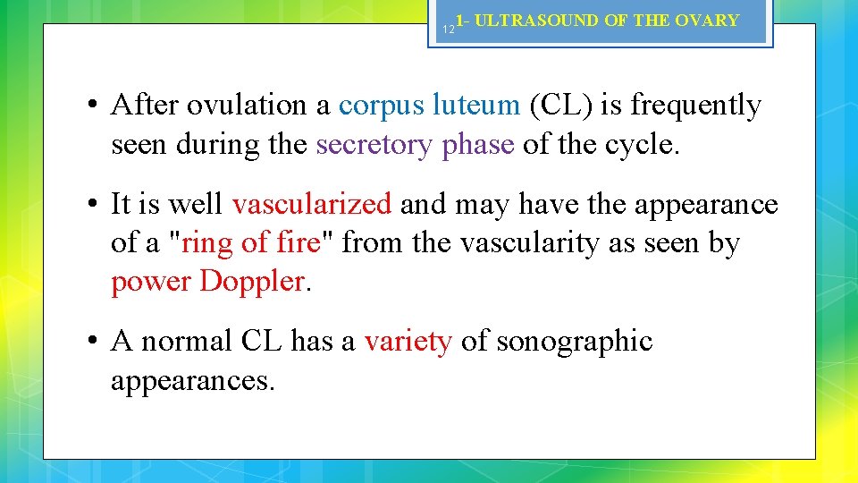 12 1 - ULTRASOUND OF THE OVARY • After ovulation a corpus luteum (CL)