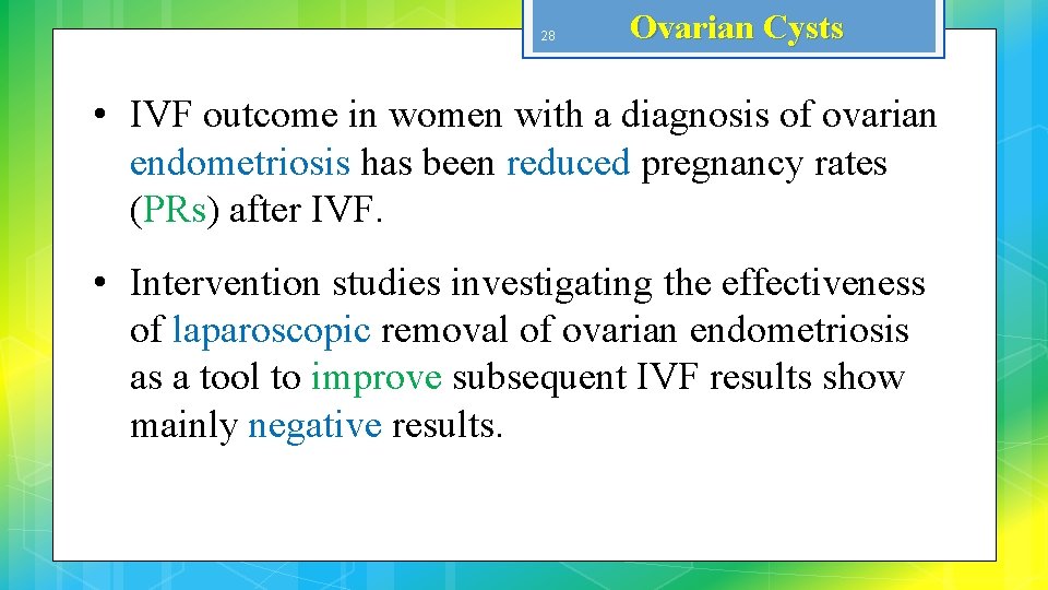 28 Ovarian Cysts • IVF outcome in women with a diagnosis of ovarian endometriosis