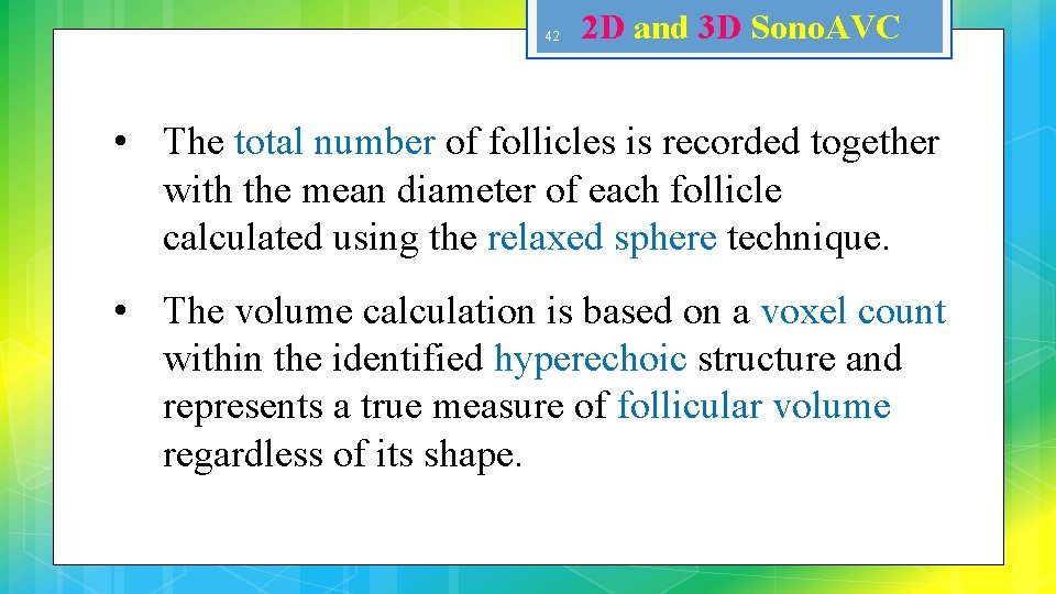 42 2 D and 3 D Sono. AVC • The total number of follicles