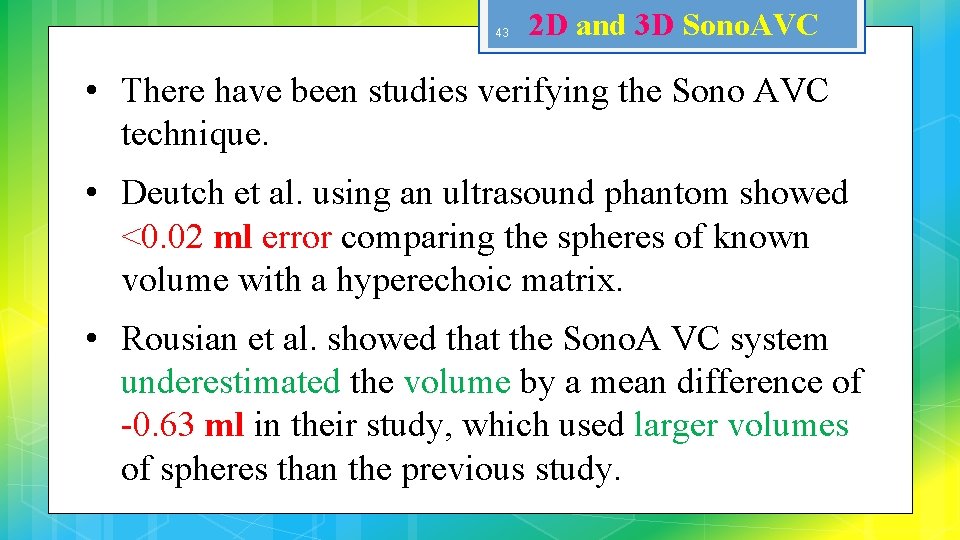 43 2 D and 3 D Sono. AVC • There have been studies verifying