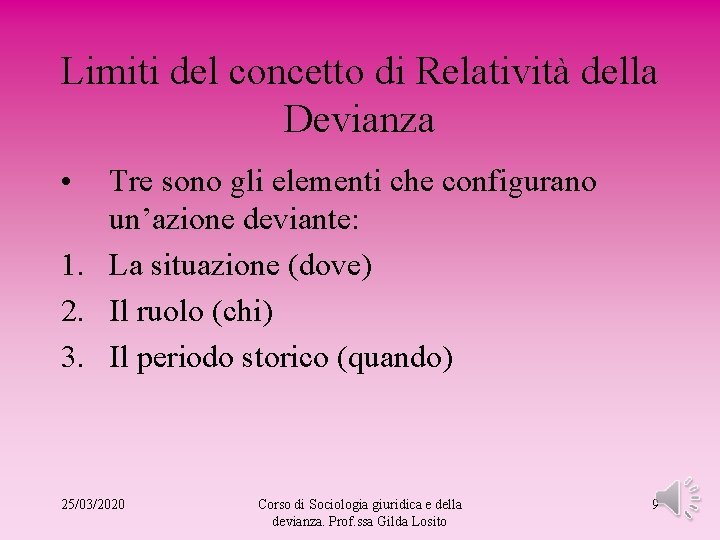 Limiti del concetto di Relatività della Devianza • Tre sono gli elementi che configurano