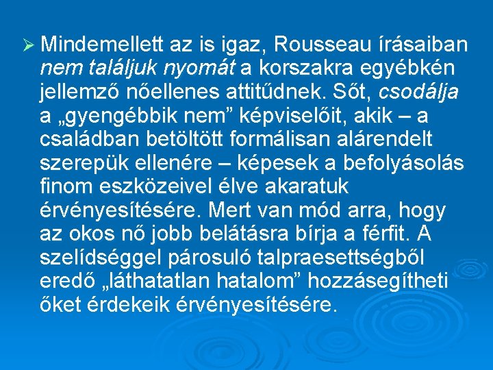 Ø Mindemellett az is igaz, Rousseau írásaiban nem találjuk nyomát a korszakra egyébkén jellemző