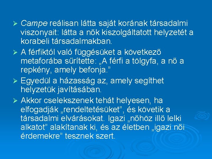 Campe reálisan látta saját korának társadalmi viszonyait: látta a nők kiszolgáltatott helyzetét a korabeli