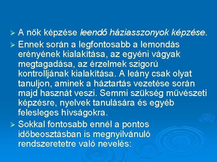 Ø A nők képzése leendő háziasszonyok képzése. Ø Ennek során a legfontosabb a lemondás