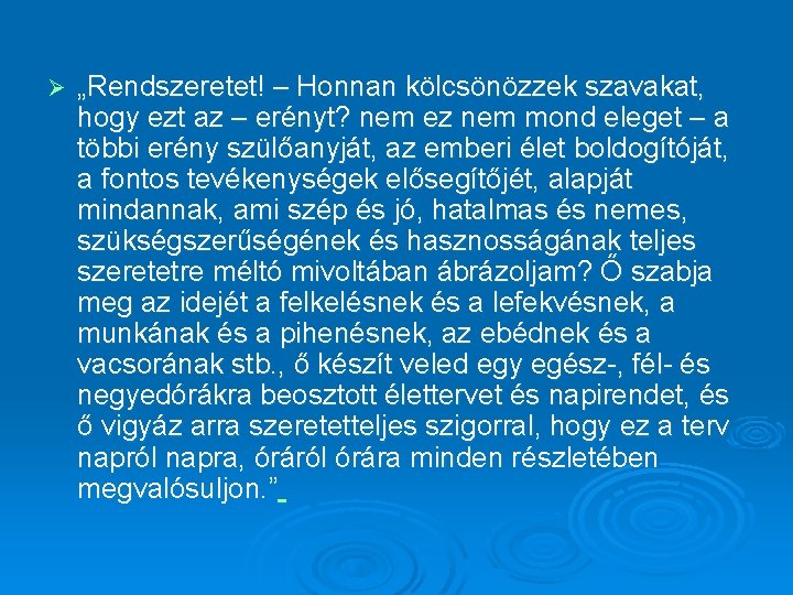 Ø „Rendszeretet! – Honnan kölcsönözzek szavakat, hogy ezt az – erényt? nem ez nem