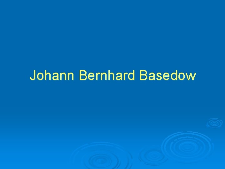 Johann Bernhard Basedow 