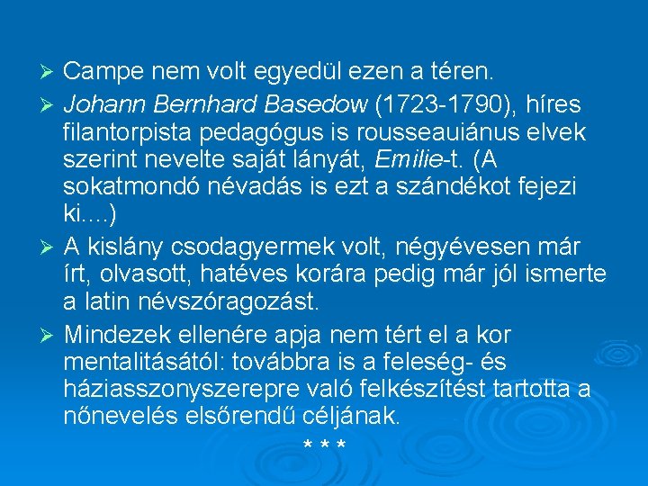 Campe nem volt egyedül ezen a téren. Ø Johann Bernhard Basedow (1723 -1790), híres