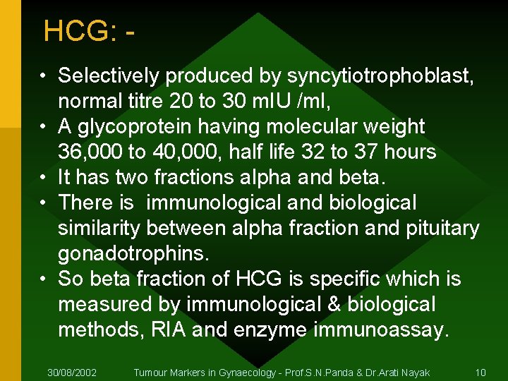 HCG: • Selectively produced by syncytiotrophoblast, normal titre 20 to 30 m. IU /ml,