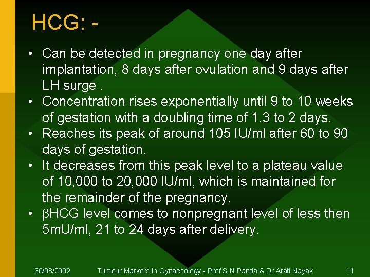 HCG: • Can be detected in pregnancy one day after implantation, 8 days after