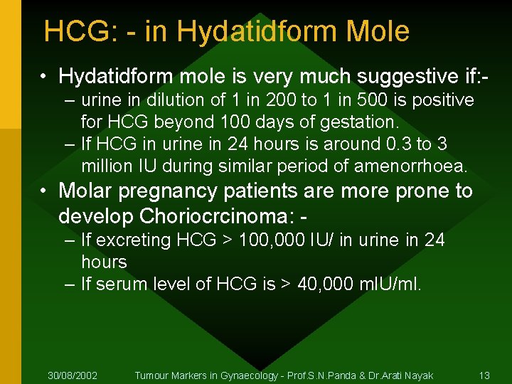 HCG: - in Hydatidform Mole • Hydatidform mole is very much suggestive if: –