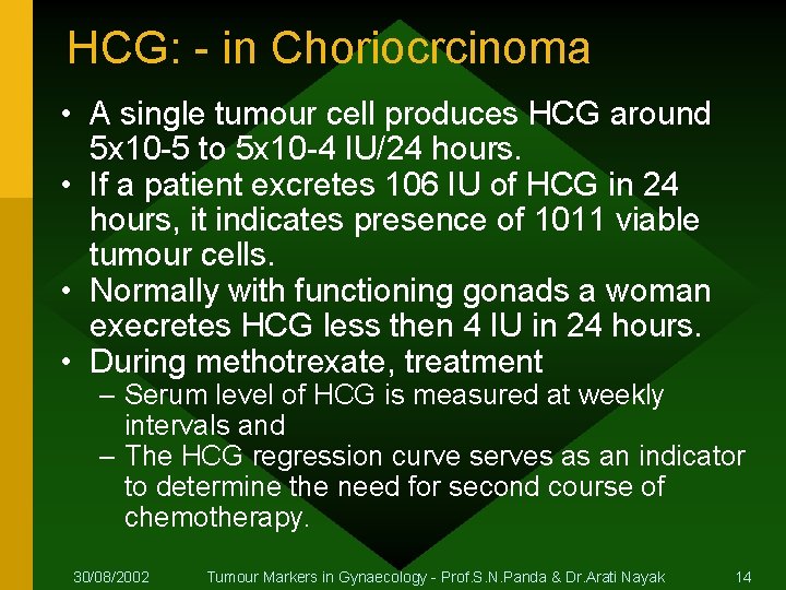 HCG: - in Choriocrcinoma • A single tumour cell produces HCG around 5 x
