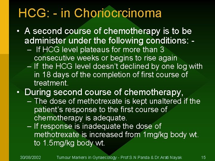 HCG: - in Choriocrcinoma • A second course of chemotherapy is to be administer