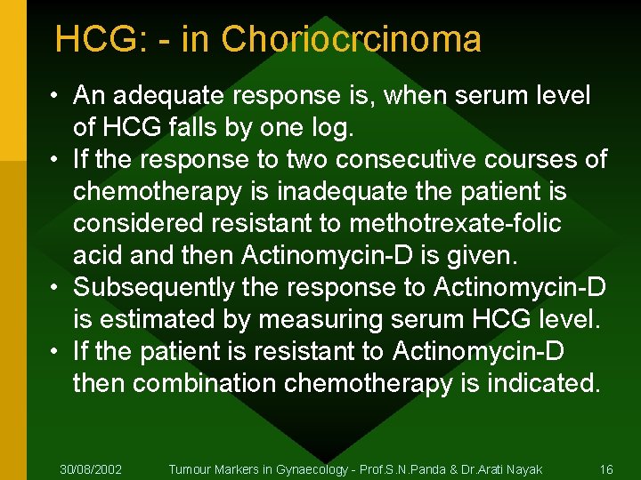 HCG: - in Choriocrcinoma • An adequate response is, when serum level of HCG