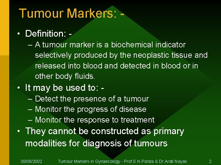 Tumour Markers: • Definition: – A tumour marker is a biochemical indicator selectively produced
