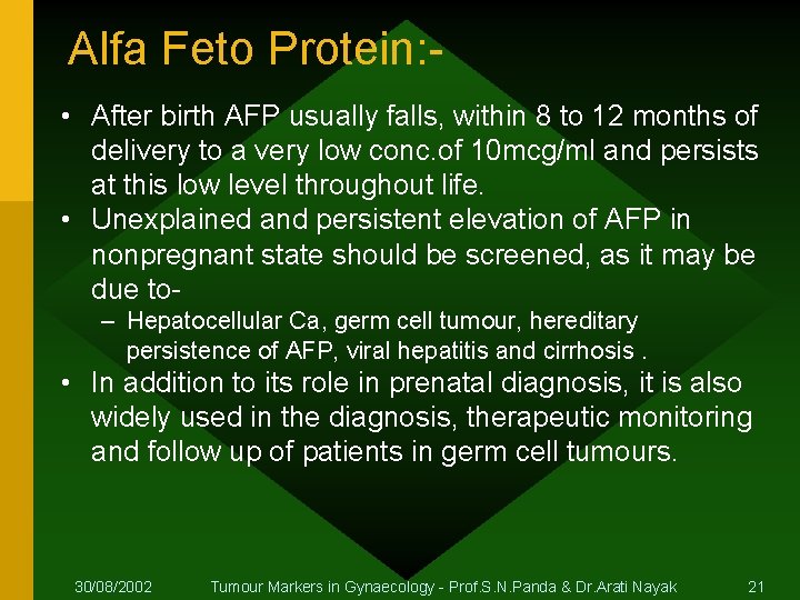 Alfa Feto Protein: • After birth AFP usually falls, within 8 to 12 months