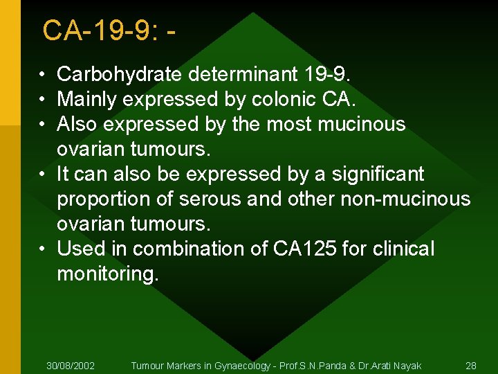 CA-19 -9: • Carbohydrate determinant 19 -9. • Mainly expressed by colonic CA. •
