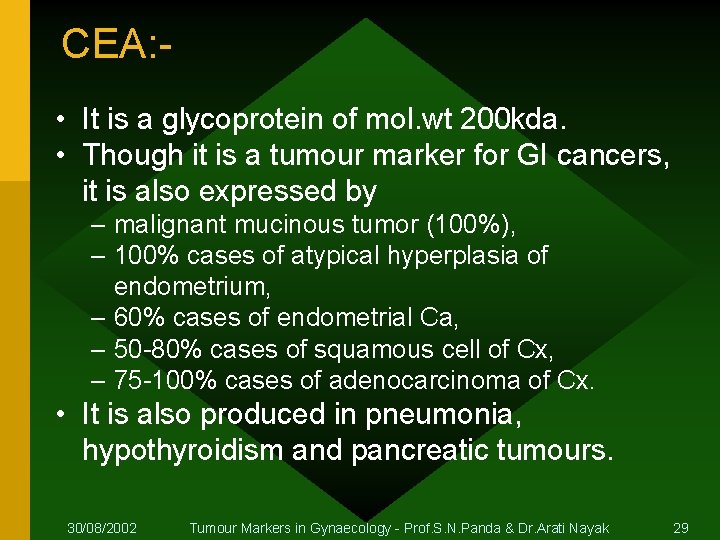 CEA: • It is a glycoprotein of mol. wt 200 kda. • Though it