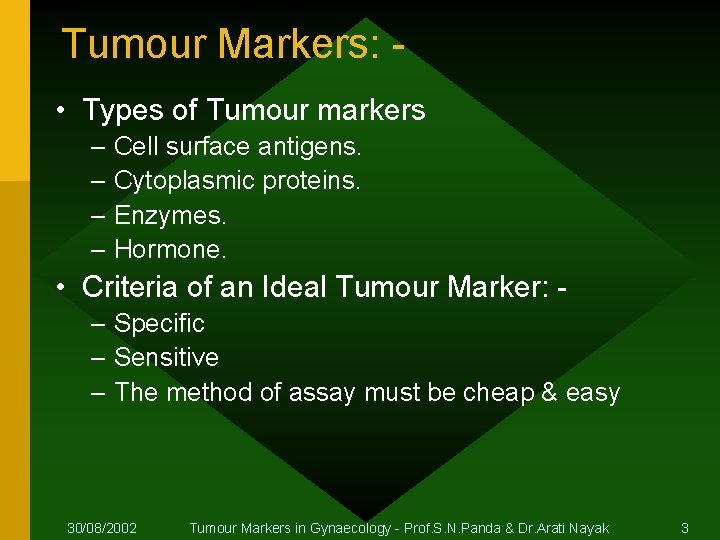 Tumour Markers: • Types of Tumour markers – Cell surface antigens. – Cytoplasmic proteins.