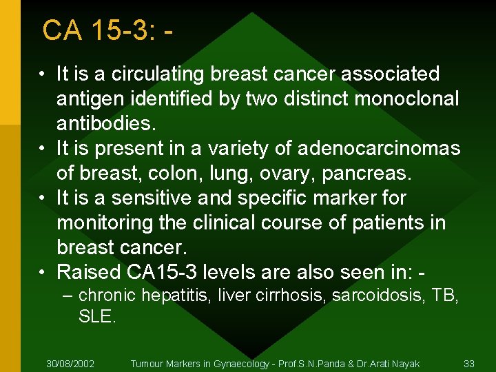 CA 15 -3: • It is a circulating breast cancer associated antigen identified by