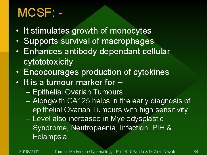 MCSF: • It stimulates growth of monocytes • Supports survival of macrophages • Enhances