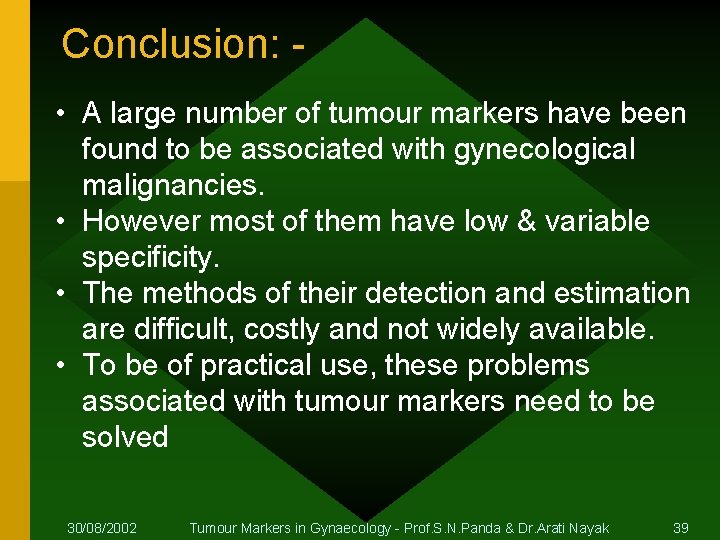Conclusion: • A large number of tumour markers have been found to be associated