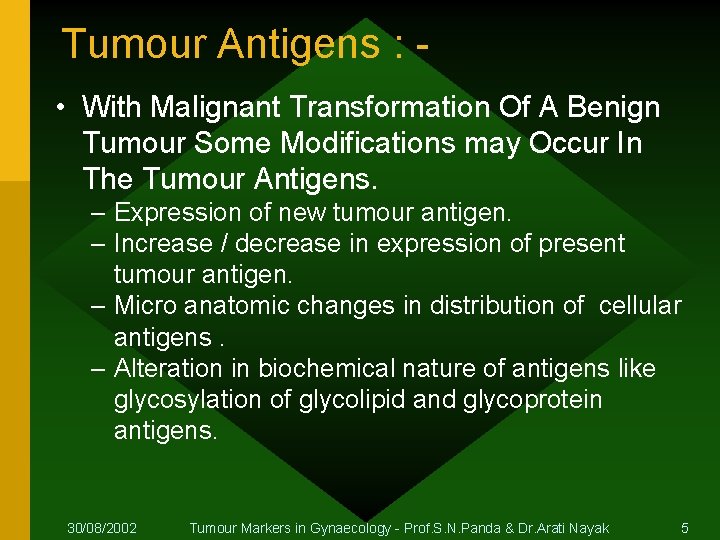 Tumour Antigens : • With Malignant Transformation Of A Benign Tumour Some Modifications may