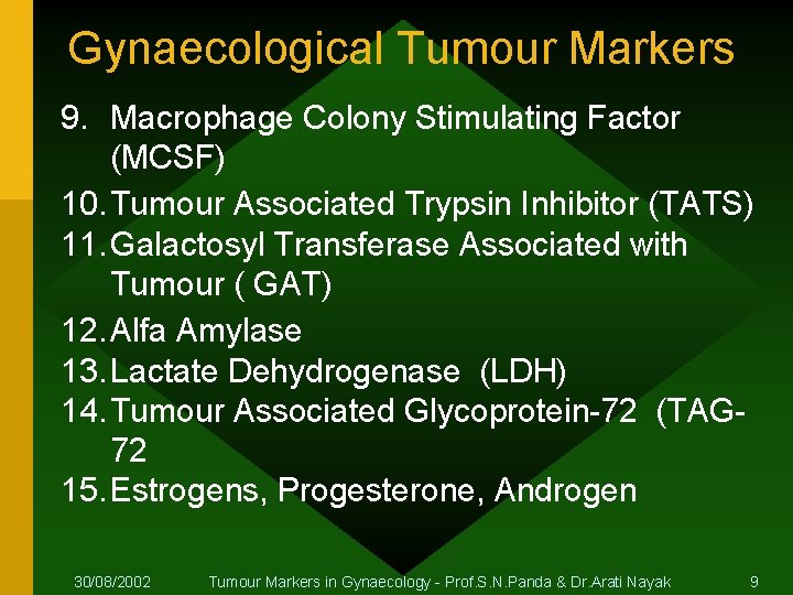 Gynaecological Tumour Markers 9. Macrophage Colony Stimulating Factor (MCSF) 10. Tumour Associated Trypsin Inhibitor