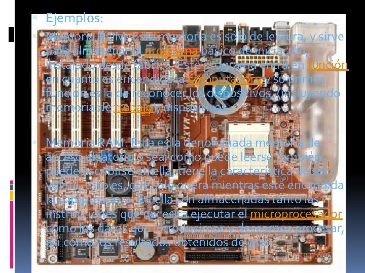  Ejemplos: Memoria ROM: Esta memoria es sólo de lectura, y sirve para almacenar