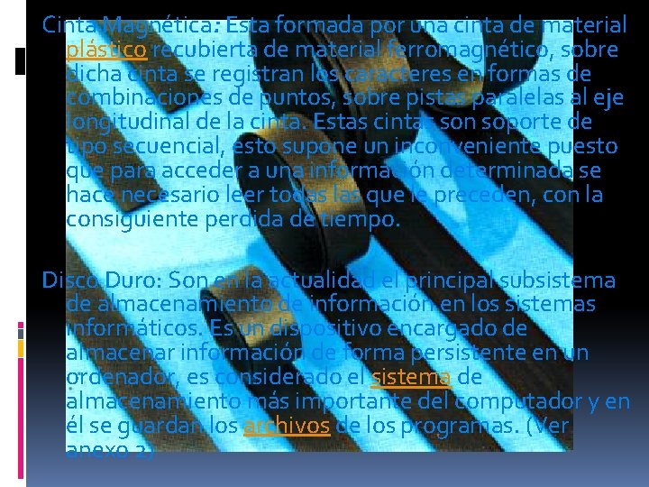 Cinta Magnética: Esta formada por una cinta de material plástico recubierta de material ferromagnético,