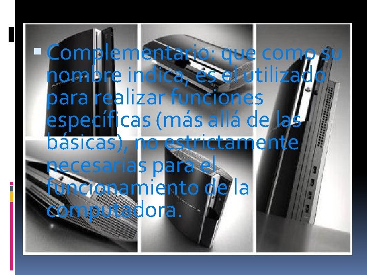  Complementario: que como su nombre indica, es el utilizado para realizar funciones específicas