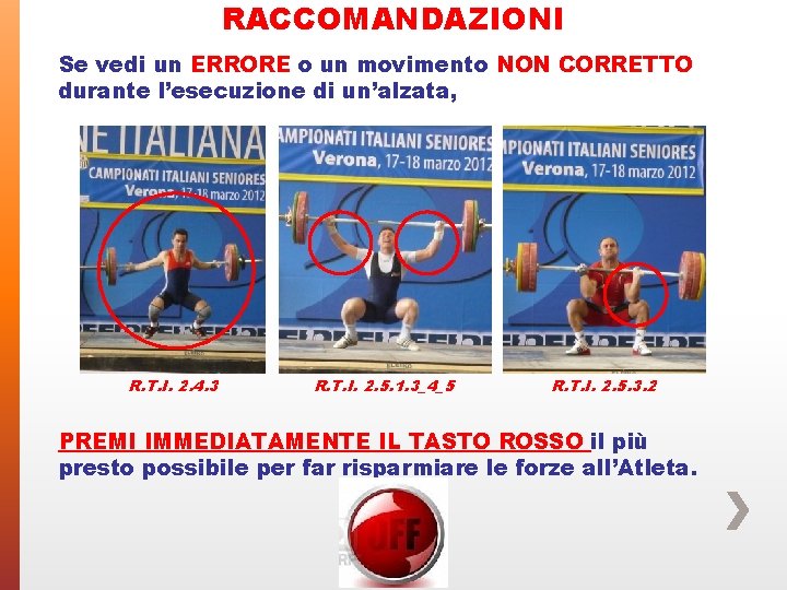 RACCOMANDAZIONI Se vedi un ERRORE o un movimento NON CORRETTO durante l’esecuzione di un’alzata,