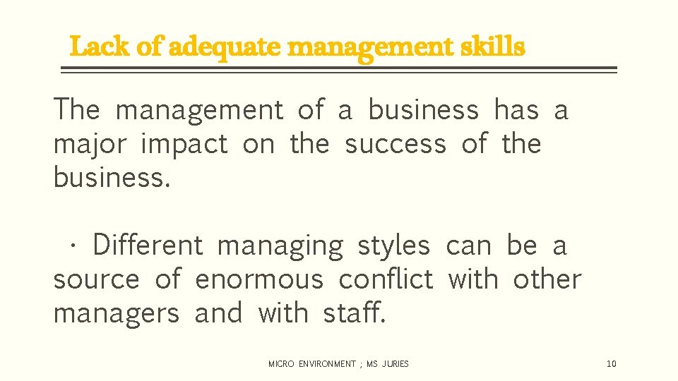 Lack of adequate management skills The management of a business has a major impact