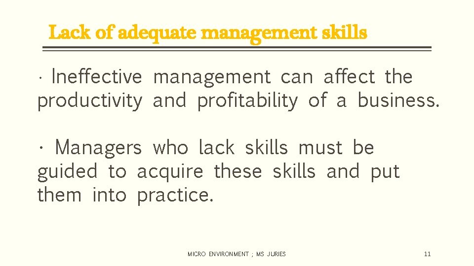 Lack of adequate management skills Ineffective management can affect the productivity and profitability of