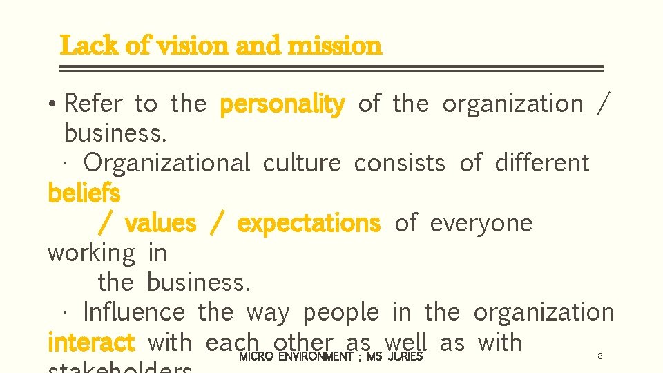 Lack of vision and mission • Refer to the personality of the organization /