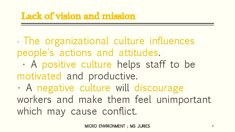 Lack of vision and mission The organizational culture influences people's actions and attitudes. •