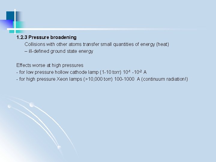 1. 2. 3 Pressure broadening Collisions with other atoms transfer small quantities of energy