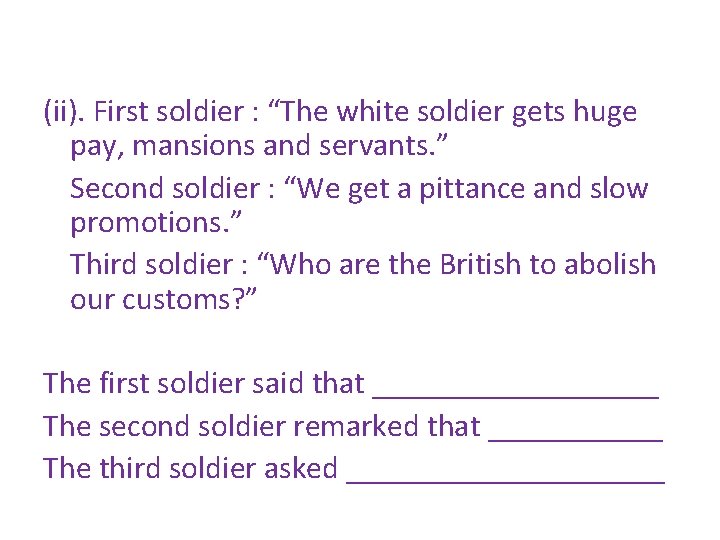 (ii). First soldier : “The white soldier gets huge pay, mansions and servants. ”