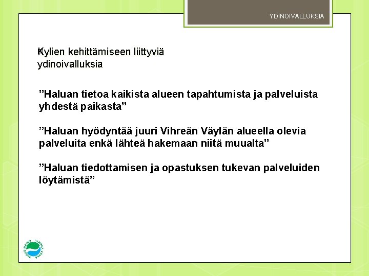 YDINOIVALLUKSIA � Kylien kehittämiseen liittyviä ydinoivalluksia ”Haluan tietoa kaikista alueen tapahtumista ja palveluista yhdestä