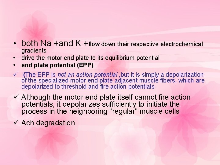  • both Na +and K +flow down their respective electrochemical gradients • drive