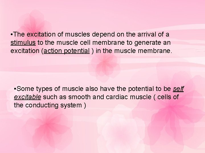  • The excitation of muscles depend on the arrival of a stimulus to