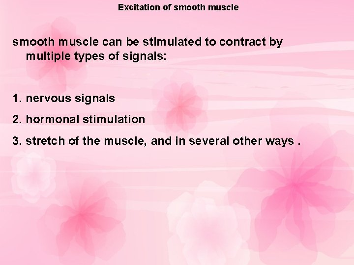 Excitation of smooth muscle can be stimulated to contract by multiple types of signals: