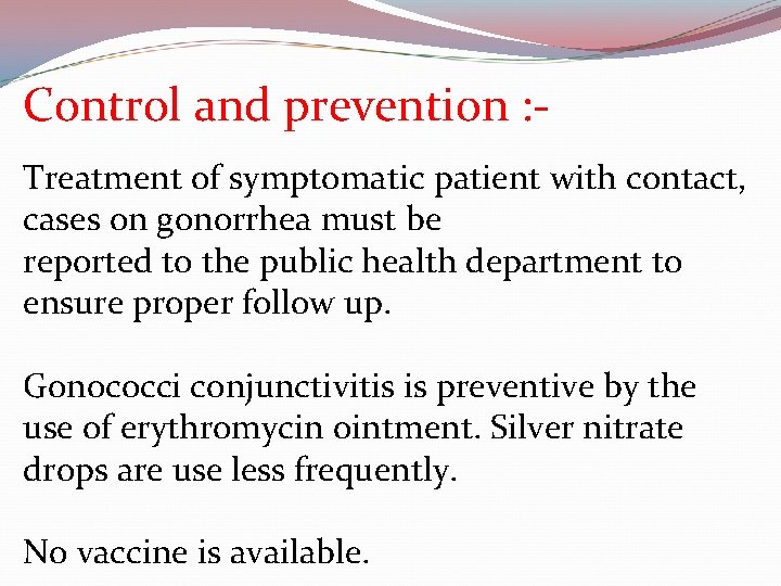 Control and prevention : Treatment of symptomatic patient with contact, cases on gonorrhea must