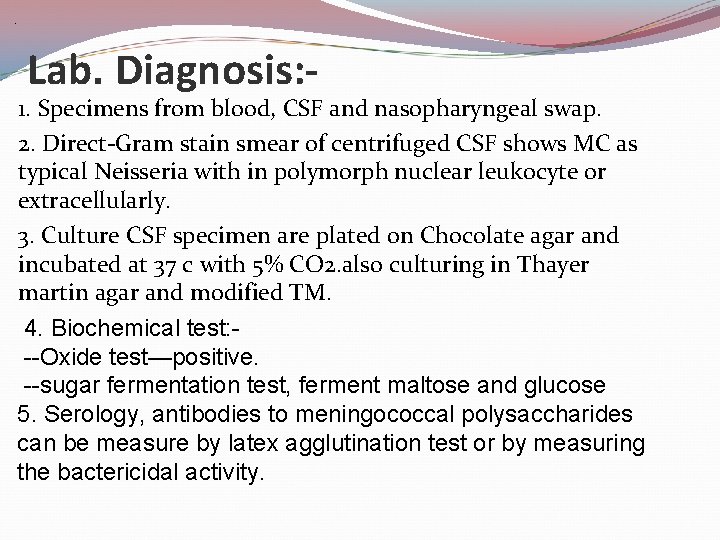 . Lab. Diagnosis: - 1. Specimens from blood, CSF and nasopharyngeal swap. 2. Direct-Gram