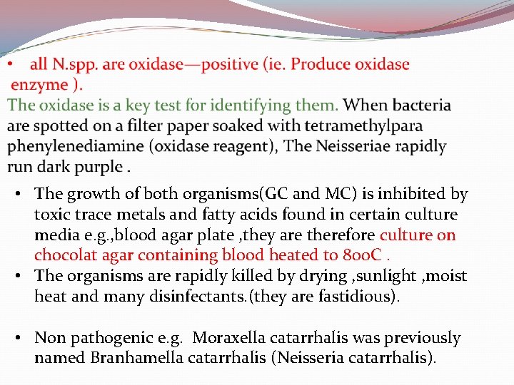  • The growth of both organisms(GC and MC) is inhibited by toxic trace