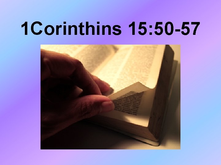 1 Corinthins 15: 50 -57 