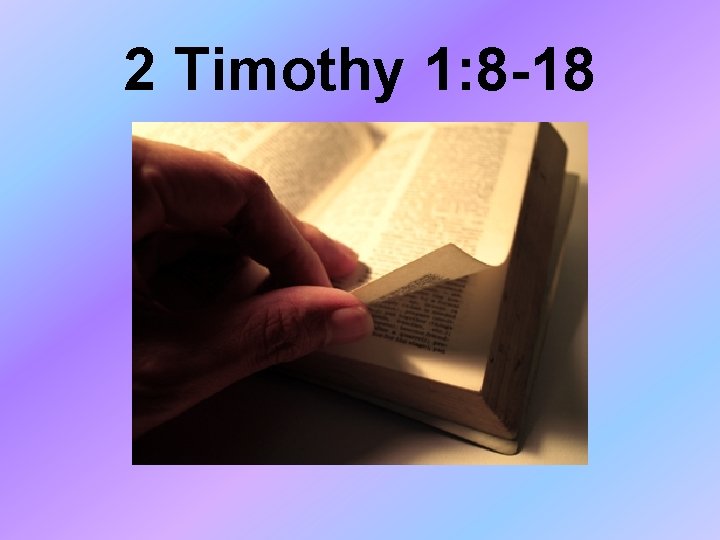 2 Timothy 1: 8 -18 