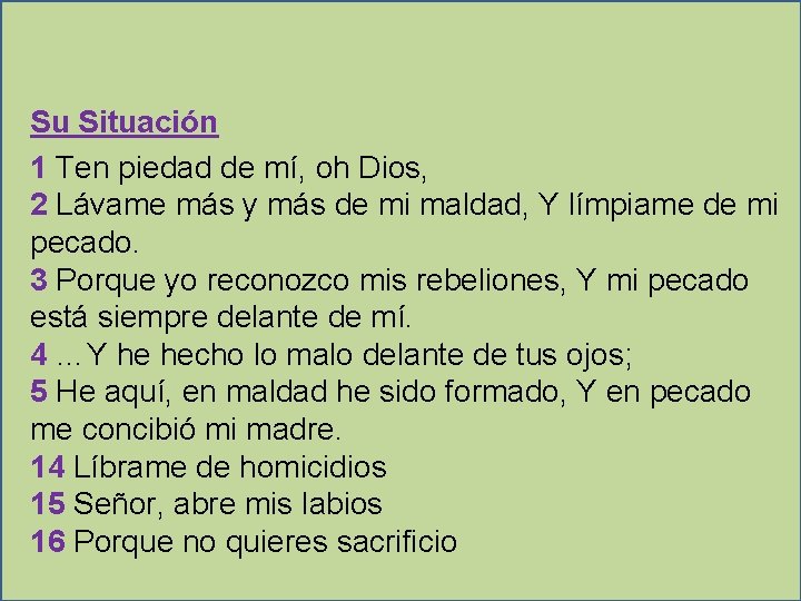 Su Situación 1 Ten piedad de mí, oh Dios, 2 Lávame más y más Su Situación 1 Ten piedad de mí, oh Dios, 2 Lávame más y más