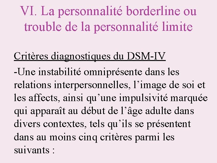 VI. La personnalité borderline ou trouble de la personnalité limite Critères diagnostiques du DSM-IV