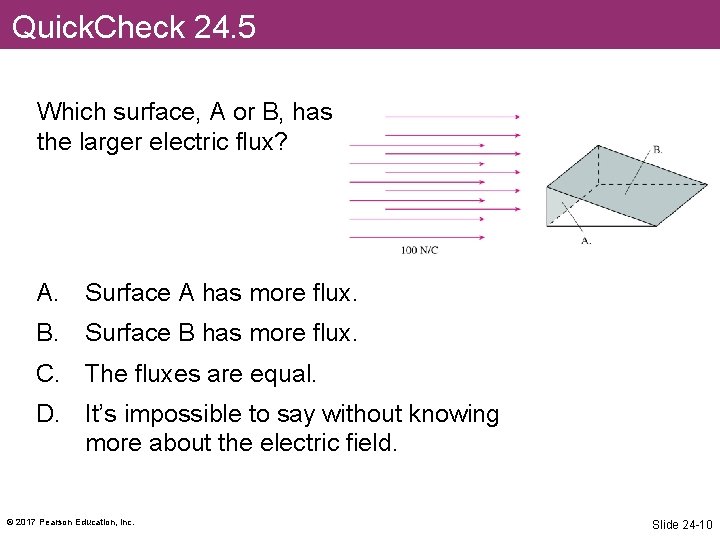 Quick. Check 24. 5 Which surface, A or B, has the larger electric flux?