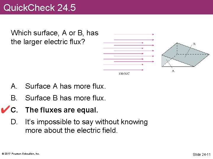 Quick. Check 24. 5 Which surface, A or B, has the larger electric flux?